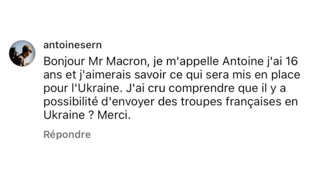 Cher Antoine, merci pour ta question. De manière très claire, nous ne sommes pas en guerre contre la Russie. La France est une force de paix qui n'est et ne sera jamais dans l’escalade. Ce que j'ai dit, c'est que vis-à-vis de nos alliés et de nos partenaires européens,…